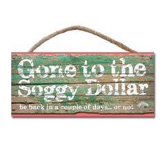 Gone to Soggy Wood Plank Hanging Sign - Soggy Dollar Legacy