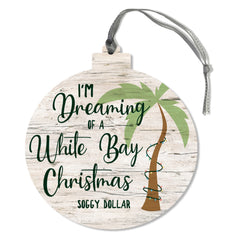 I'm Dreaming on a White Bay Xmas Ornament